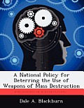 A National Policy for Deterring the Use of Weapons of Mass Destruction