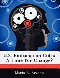 U.S. Embargo on Cuba: A Time for Change?