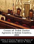 Census of Tribal Justice Agencies in Indian Country, 2002
