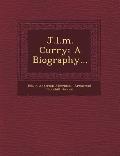 J.L.M. Curry: A Biography...