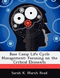 Base Camp Life Cycle Management: Focusing on the Critical Elements