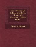 The Works of Tobias Smollett: Roderick Random, 1895-1900...