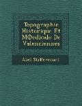 Topographie Historique Et M Edicale de Valenciennes