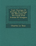Trait Th Orique Et Pratique Du Change Des Monnaies Et Des Fonds D' Tat Fran Ais Et Trangers ...