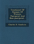 Treatment of Diseases of Women, Puerperal and Non-Puerperal...