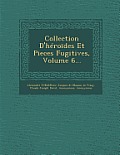Collection D'Heroides Et Pieces Fugitives, Volume 6...