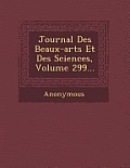 Journal Des Beaux-Arts Et Des Sciences, Volume 299...