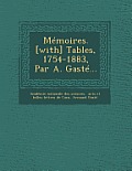 Memoires. [With] Tables, 1754-1883, Par A. Gaste...