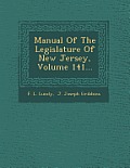 Manual of the Legislature of New Jersey, Volume 141...
