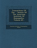 Transactions of the ... Session of the American Institute of Homopathy, Volume 65...