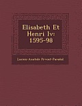 Elisabeth Et Henri IV: 1595-98