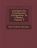 Lehrbuch Der Griechischen Antiquit Ten: In 4 B Nden, Volume 2