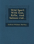 Wild Sport with Gun, Rifle, and Salmon-Rod...