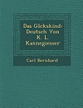 Das Gl Ckskind: Deutsch Von K. L. Kannegiesser