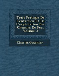 Trait Pratique de L'Entretien Et de L'Exploitation Des Chemins de Fer, Volume 3