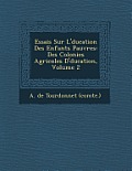 Essais Sur L' Ducation Des Enfants Pauvres: Des Colonies Agricoles D' Ducation, Volume 2