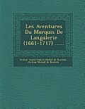 Les Aventures Du Marquis de Langalerie (1661-1717) ......