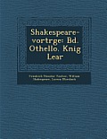 Shakespeare-Vortr GE: Bd. Othello. K Nig Lear
