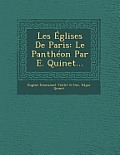 Les Eglises de Paris: Le Pantheon Par E. Quinet...