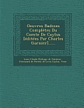 Oeuvres Badines Completes Du Comte de Caylus [Editees Par Charles Garnier]......