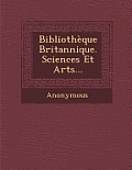 Bibliotheque Britannique. Sciences Et Arts...