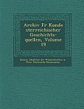 Archiv Fur Kunde Sterreichischer Geschichts-Quellen, Volume 19