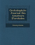 Orchidophile: Journal Des Amateurs D'Orchide S