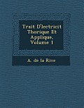 Trait D' Lectricit Th Orique Et Appliqu E, Volume 1
