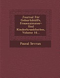 Journal Fur Geburtshulfe, Frauenzimmer- Und Kinderkrankheiten, Volume 16...