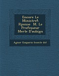 Encore Le Minist Re!: R Ponse M. Le Professeur Merle D'Aubign