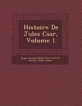 Histoire de Jules C Sar, Volume 1