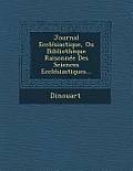Journal Ecclesiastique, Ou Bibliotheque Raisonnee Des Sciences Ecclesiastiques...