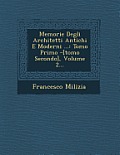Memorie Degli Architetti Antichi E Moderni ...: Tomo Primo -[Tomo Secondo], Volume 2...