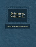 Memoires, Volume 8...