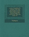 Uvres Completes de Voltaire Avec Des Remarques Et Des Notes Historiques, Scientifiques Et Litt Raires: Si Cle de Louis XV
