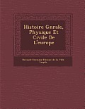 Histoire G N Rale, Physique Et Civile de L'Europe