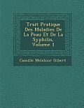 Trait Pratique Des Maladies de La Peau Et de La Syphilis, Volume 1