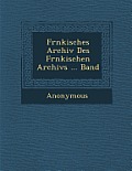 Fr Nkisches Archiv Des Fr Nkischen Archivs ... Band