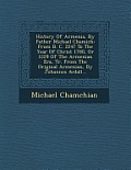 History of Armenia, by Father Michael Chamich: From B. C. 2247 to the Year of Christ 1780, or 1229 of the Armenian Era, Tr. from the Original Armenian