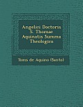 Angelici Doctoris S. Thomae Aquinatis Summa Theologica