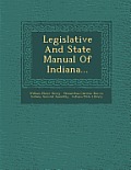Legislative and State Manual of Indiana...