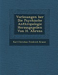 Vorlesungen Ber Die Psychische Anthropologie Herausgegeben Von H. Ahrens