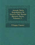 Annali Della Repubblica Di Genova del Secolo Decimo Sesto, Volume 2...