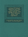 Letters of Richard Radcliffe and John James of Queen's College: Oxford, 1755-83: With Additions, Notes, and Appendices...