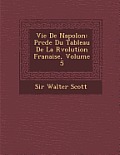 Vie de Napol on: PR C D E Du Tableau de La R Volution Fran Aise, Volume 5