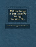 Mittheilungen Der Kaiserl: Konigl, Volume 20...