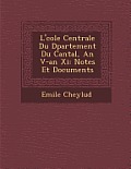 L' Cole Centrale Du D Partement Du Cantal, an V-An XI: Notes Et Documents