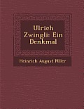 Ulrich Zwingli: Ein Denkmal