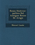 Rese a Hist Rico-Pol Tica del Antiguo Reino de Arag N