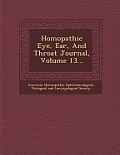 Homopathic Eye, Ear, and Throat Journal, Volume 13...